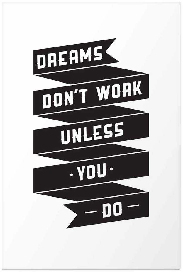 Artgeist Plakatas - Dreams Don't Work Unless You Do