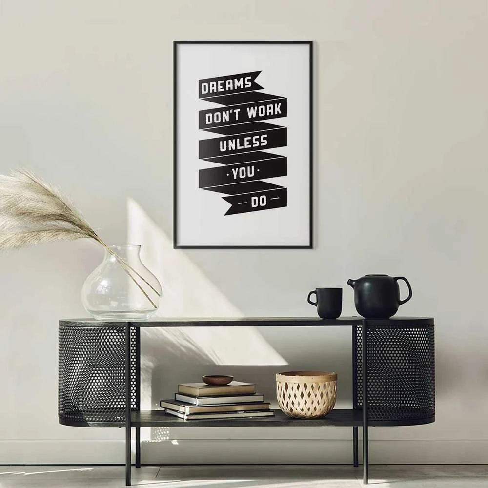 Artgeist Plakatas - Dreams Don't Work Unless You Do