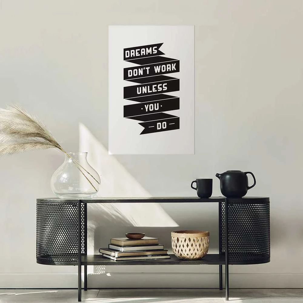 Artgeist Plakatas - Dreams Don't Work Unless You Do