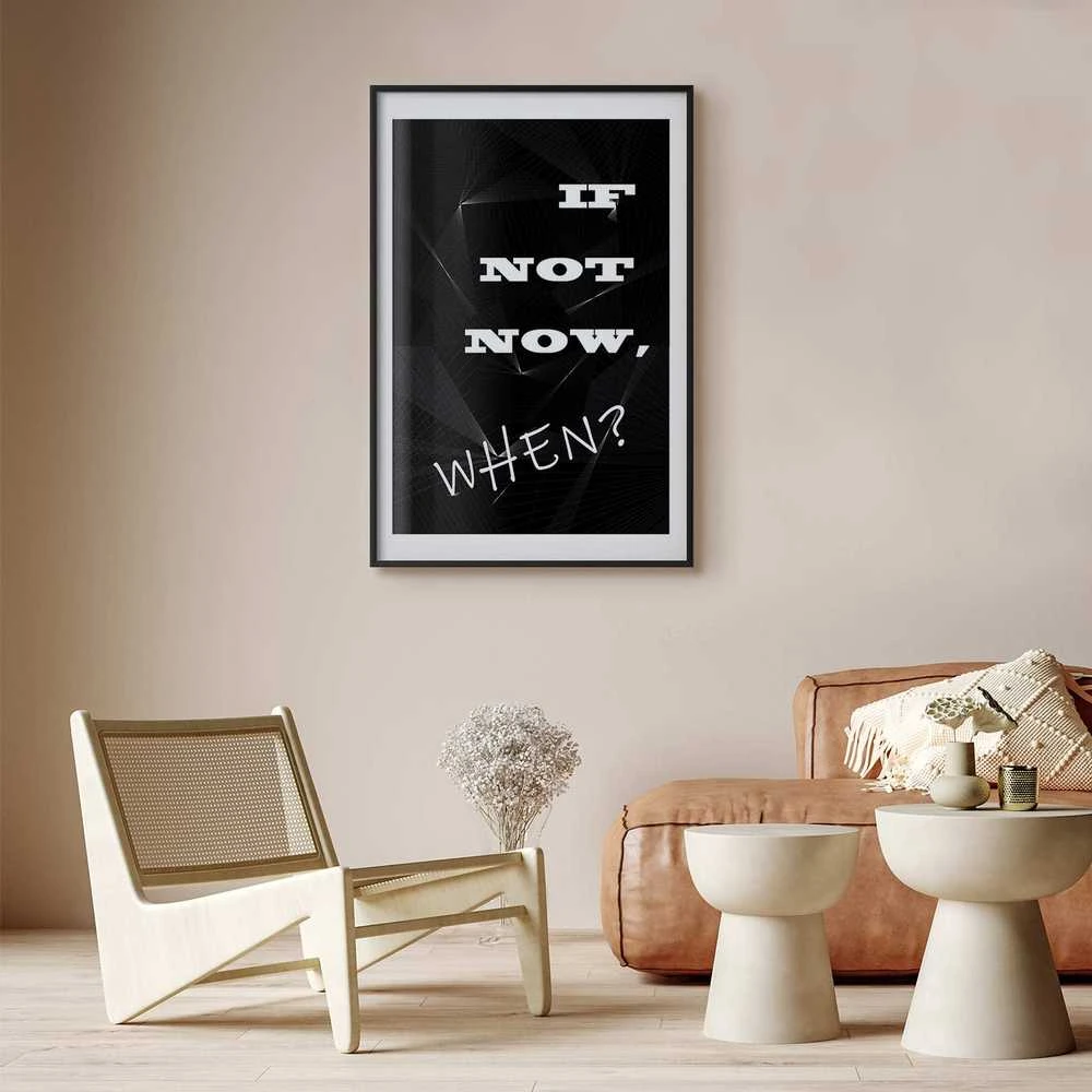 Artgeist Plakatas - If Not Now, When?