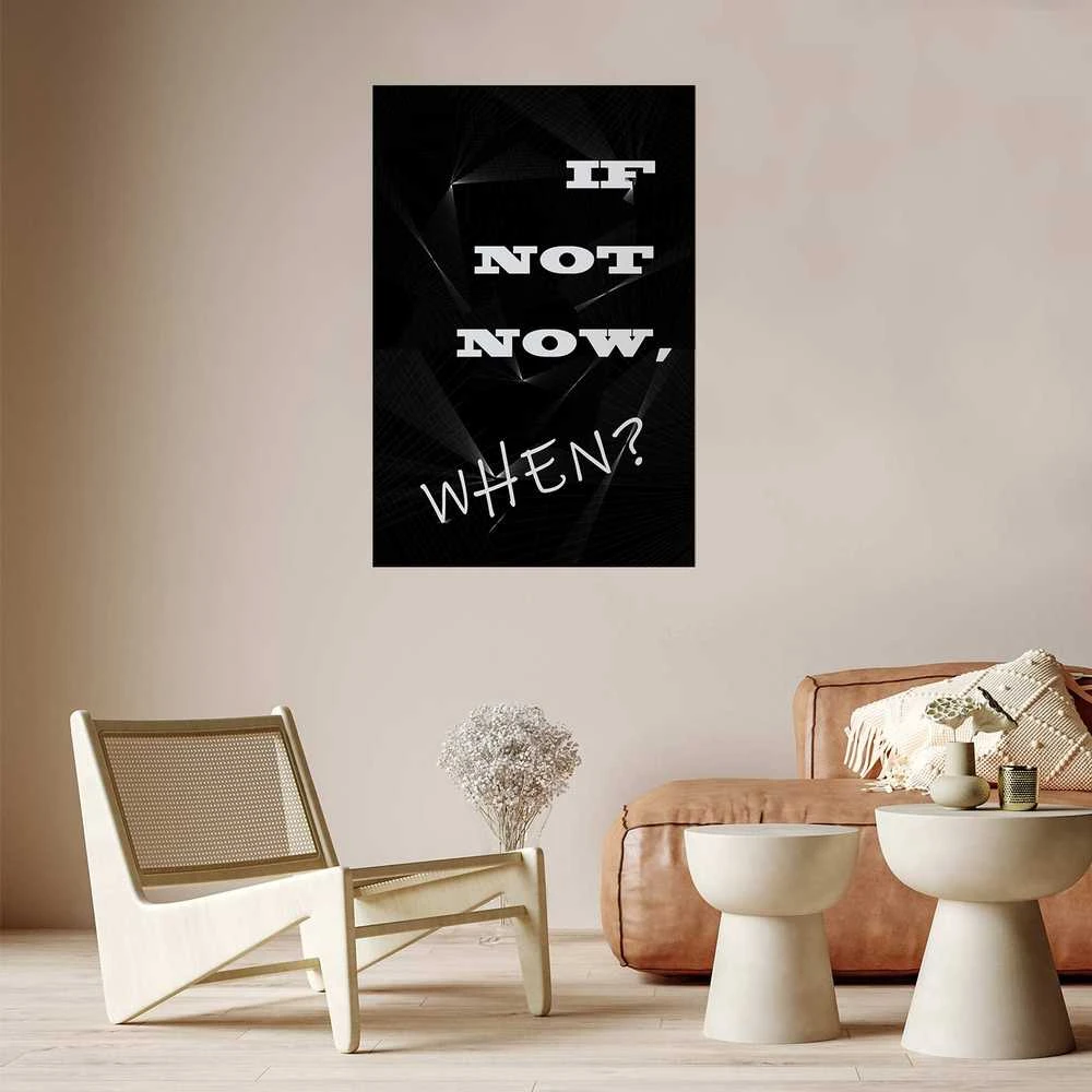 Artgeist Plakatas - If Not Now, When?