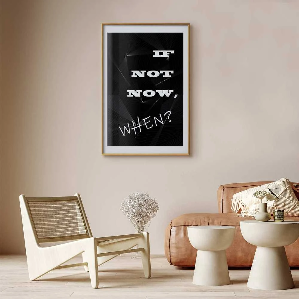 Artgeist Plakatas - If Not Now, When?