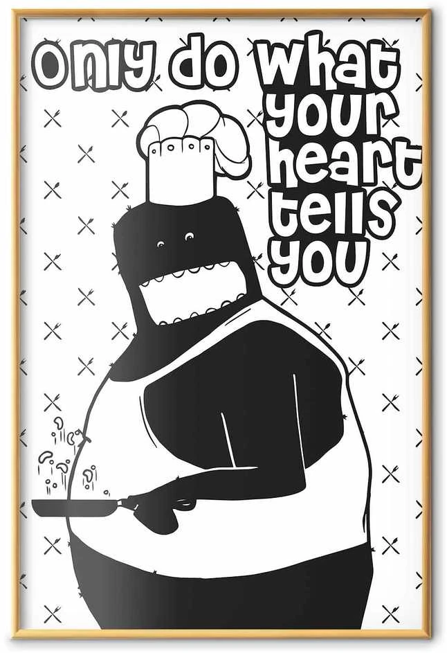 Artgeist Plakatas - Only Do What Your Heart Tells You