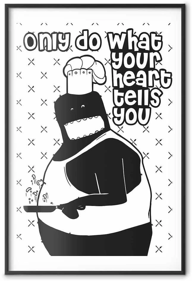 Artgeist Plakatas - Only Do What Your Heart Tells You
