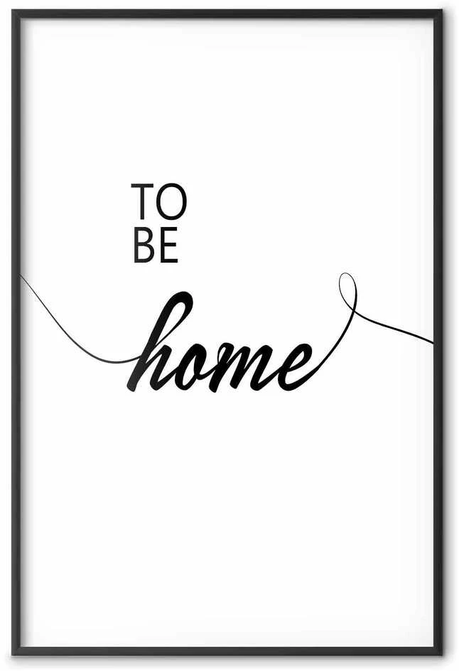 Artgeist Plakatas - To Be Home