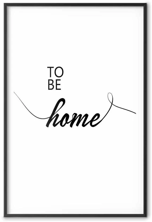 Artgeist Plakatas - To Be Home