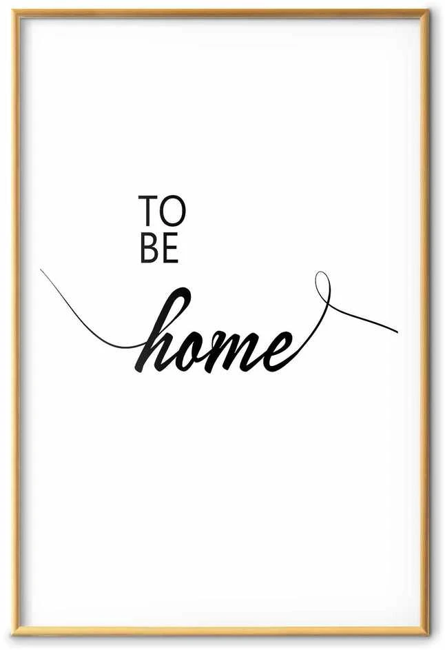 Artgeist Plakatas - To Be Home