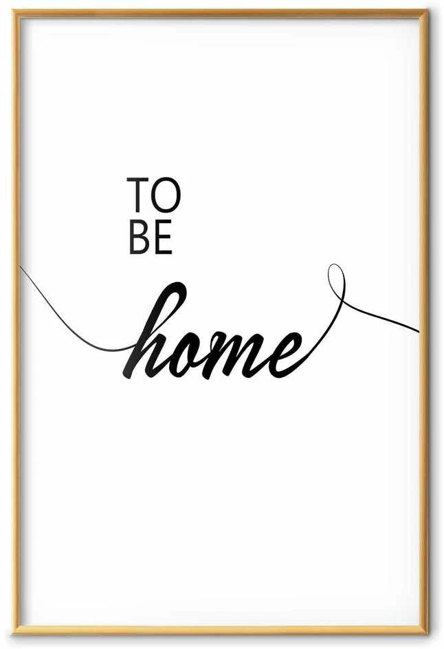 Artgeist Plakatas - To Be Home