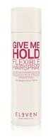 Eleven Australia Give Me Hold Flexible Hair lakas 400ml