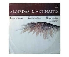 Vinilinė plokštelė Algirdas Martinaitis ‎– Cantus Ad Futurum / Paserbenčio Dainos / Rojaus Paukščiai