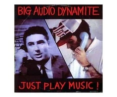 Vinilinė plokštelė Big Audio Dynamite ‎– Just Play Music!