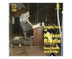 Vinilinė plokštelė Nelson Riddle And His Orchestra ‎– Golden Hour Of Nelson Riddle And His Orchestra - 'Brass, Reeds And Strings'