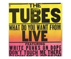 Vinilinė plokštelė The Tubes - What Do You Want From. LIVE