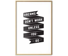 Artgeist Plakatas - Dreams Don't Work Unless You Do