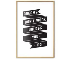 Artgeist Plakatas - Dreams Don't Work Unless You Do