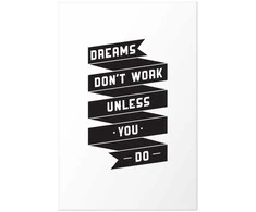 Artgeist Plakatas - Dreams Don't Work Unless You Do