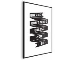 Artgeist Plakatas - Dreams Don't Work Unless You Do