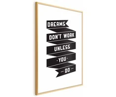 Artgeist Plakatas - Dreams Don't Work Unless You Do