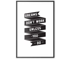 Artgeist Plakatas - Dreams Don't Work Unless You Do