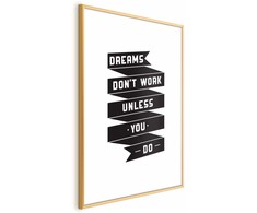 Artgeist Plakatas - Dreams Don't Work Unless You Do
