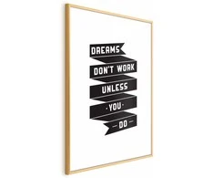 Artgeist Plakatas - Dreams Don't Work Unless You Do