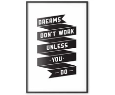 Artgeist Plakatas - Dreams Don't Work Unless You Do