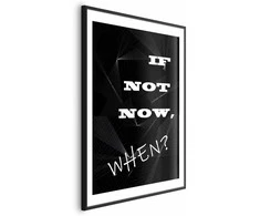 Artgeist Plakatas - If Not Now, When?