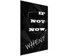 Artgeist Plakatas - If Not Now, When?