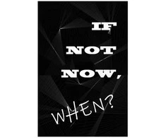 Artgeist Plakatas - If Not Now, When?