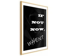 Artgeist Plakatas - If Not Now, When?