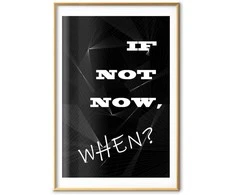 Artgeist Plakatas - If Not Now, When?