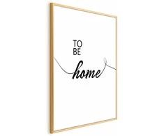 Artgeist Plakatas - To Be Home