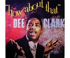 Vinilinė plokštelė - Dee Clark – How About That 1LP