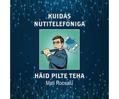 Kuidas nutitelefoniga häid pilte teha