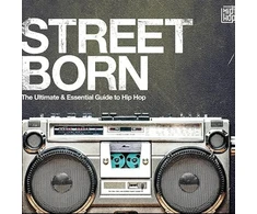 Street Born - The Ultimate &amp; Essential Guide To Hip Hop (vinilinė plokštelė, LP)