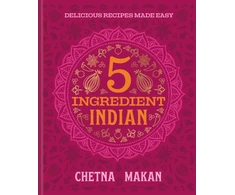 KNYGA Makan, Chetna 5 Ingredient Indian: 'A great book' Chris Evans: the BRAND NEW collection of over 90 super simple delicious Indian recipes