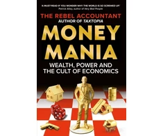 KNYGA Accountant The Rebel MONEYMANIA: Wealth, Power and the Cult of Economics