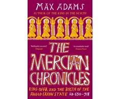 KNYGA Adams, Max Mercian Chronicles: King Offa and the Birth of the Anglo-Saxon State, AD 630–918