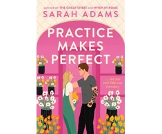 KNYGA Adams Sarah Practice Makes Perfect: The new friends-to-lovers rom-com from the author of the TikTok sensation, THE CHEAT SHEET!