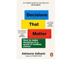 KNYGA Adhami Adrienne Decisions That Matter: How to Make Decisions in A World of Endless Choice