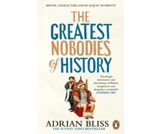 KNYGA Adrian Bliss Greatest Nobodies of History, Minor Characters from Major Moments
