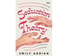 KNYGA Adrian Emily Seduction Theory: The smart, funny, delicious campus novel that everyone is talking about