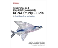 KNYGA Adrian Sanchez Kubernetes and Cloud Native Associate (KCNA) Study Guide