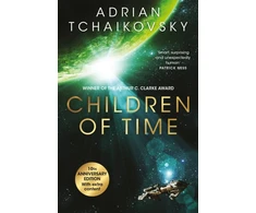 KNYGA Adrian Tchaikovsky Children of Time, The 10th Anniversary Edition of the Arthur C. Clarke Award winning science fiction novel