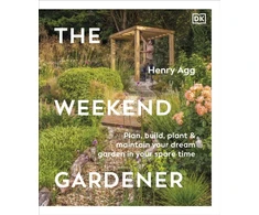 KNYGA Agg, Henry Weekend Gardener: Plan, Build, Plant &amp; Maintain Your Dream Garden in Your Spare Time