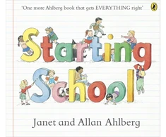 KNYGA Ahlberg, Allan; Ahlberg, Janet Starting School: The timeless picture book for new school starters