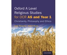 KNYGA Ahluwalia, Libby (, Cambridgeshire); Bowie, Robert (, Kent) Oxford A Level Religious Studies for Cambridge OCR: AS and Year 1 Student Book: Christianity, Philosophy and Ethics