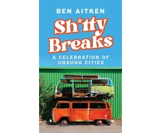 KNYGA Aitken Ben Shitty Breaks: A Celebration of Unsung Cities