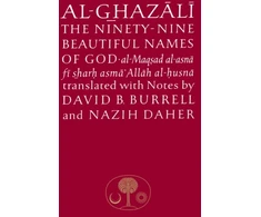 KNYGA al-Ghazali, Abu Hamid Al-Ghazali on the Ninety-nine Beautiful Names of God: Al-Maqsad al-Asna fi Sharh Asma' Allah al-Husna