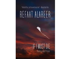 KNYGA Alareer Refaat If I Must Die: Poetry and Prose